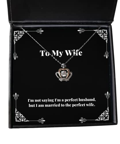 Nice Wife Crown Pendant Necklace, I'm not Saying I'm a Perfect Husband, but, Present for Wife, Inappropriate Gifts from Husband, Gift Ideas, Unique Gift Ideas, Thoughtful Gift Ideas, Best Gift Ideas,