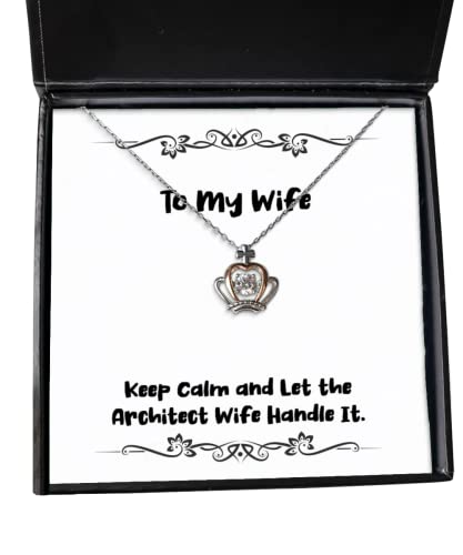 Wife for Wife, Keep Calm and Let The Architect Wife Handle It, Special Wife Crown Pendant Necklace, Jewelry from Husband