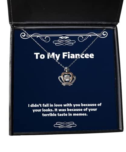 Epic Fiancee Crown Pendant Necklace, I Didn't Fall in Love with You Because of Your Looks. It, Present from, Funny Fiancee Gifts, Unique Fiancee Gifts, Humorous Fiancee Gifts,