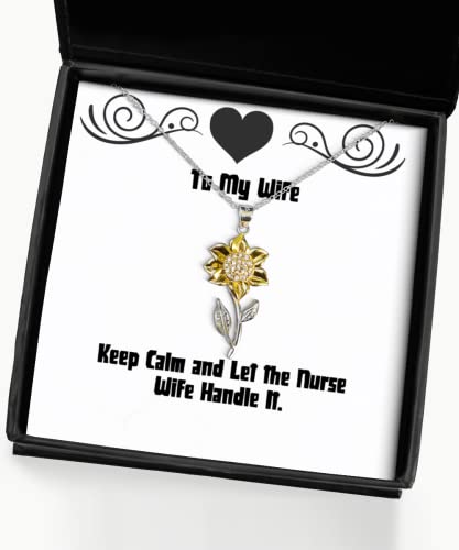 Gag Wife, Keep Calm and Let The Nurse Wife Handle It, Wife Sunflower Pendant Necklace from Husband