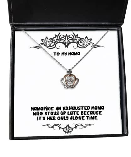 Cool Mama Gifts, Mamapire: an Exhausted Mama Who Stays Up Late Because, Inspire Crown Pendant Necklace for Mom from Daughter