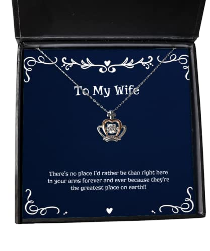 New Wife, There's no Place I'd Rather be Than Right here in Your arms Forever and Ever!!, Wife Crown Pendant Necklace from Husband