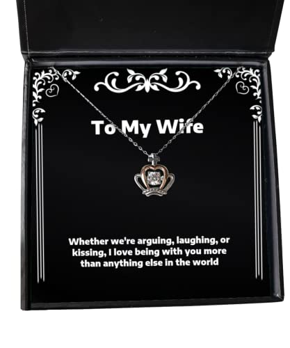 Wife Gifts for Wife, Whether We're Arguing, Laughing, or Kissing, I Love Being with, Epic Wife Crown Pendant Necklace, Jewelry from Husband