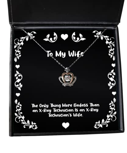 Cute Wife Crown Pendant Necklace, The Only Thing More Badass Than an X-Ray Technician is an X, Present for Wife, Funny from Husband