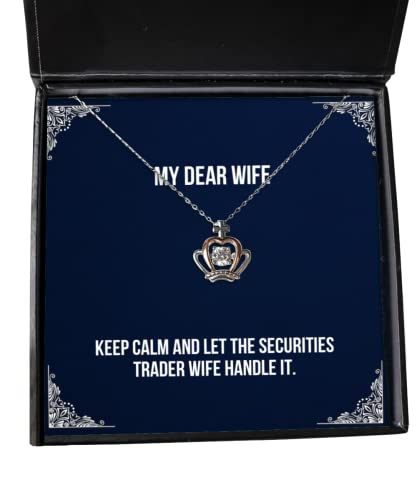 Keep Calm and Let the Securities Trader Wife. Crown Pendant Necklace, Wife Present From Husband, Inspirational Jewelry For Wife, , Wedding, Engagement, Bridesmaid, Girlfriend, Fianc, Significant other