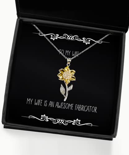 My Wife is an Awesome Fabricator. Sunflower Pendant Necklace, Wife Jewelry, Unique Idea for Wife