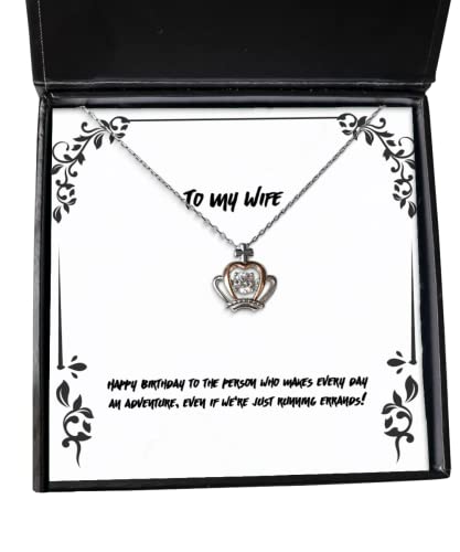 Unique Wife Crown Pendant Necklace, Happy birthday to the person who makes every day an,!, Fancy Gifts for Wife, Birthday Gifts, Funny wife gift ideas, Funny birthday gifts for wife, Funny anniversary