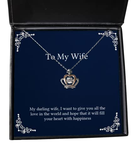 Inspirational Wife Gifts, My Darling Wife, I Want to give You All The Love in The World and Hope, Holiday Crown Pendant Necklace for Wife