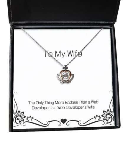 Nice Wife, The Only Thing More Badass Than a Web Developer is a Web, Nice Valentine's Day Crown Pendant Necklace for Wife