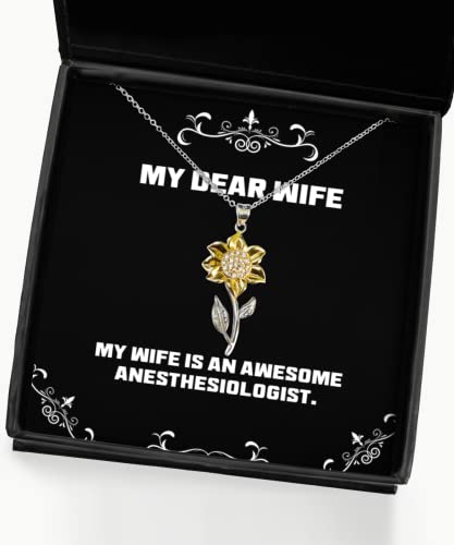 Cool Wife Gifts, My Wife is an Awesome Anesthesiologist, Inspirational Sunflower Pendant Necklace for from Husband