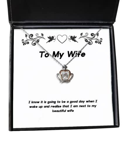 Fun Wife Gifts, I know it is going to be a good day when I wake up and realize, Gag Birthday Crown Pendant Necklace From Wife, Unique wife gifts, Unusual wife gifts, Best wife gifts, Cool wife gifts,