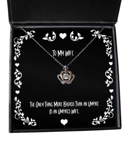 Sarcastic Wife, The Only Thing More Badass Than an Umpire is an Umpire's Wife, Nice Crown Pendant Necklace for Wife from Husband