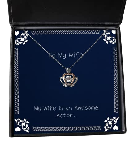 Special Wife Crown Pendant Necklace, My Wife is an Awesome Actor, Brilliant for, Holiday