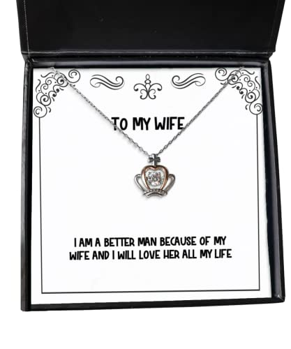 Motivational Wife Crown Pendant Necklace, I am a Better Man Because of My Wife and I Will Love, Present for Wife, Funny Gifts from Husband