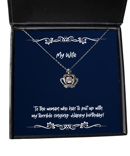 to The Woman who has to Put up with My Terrible Singing: Happy! Crown Pendant Necklace, Wife Jewelry, Unique Gifts for Wife, Happy Birthday