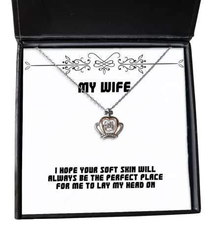 Unique Wife, I Hope Your Soft Skin Will Always be The Perfect Place for me to, Perfect Crown Pendant Necklace for Wife from Husband