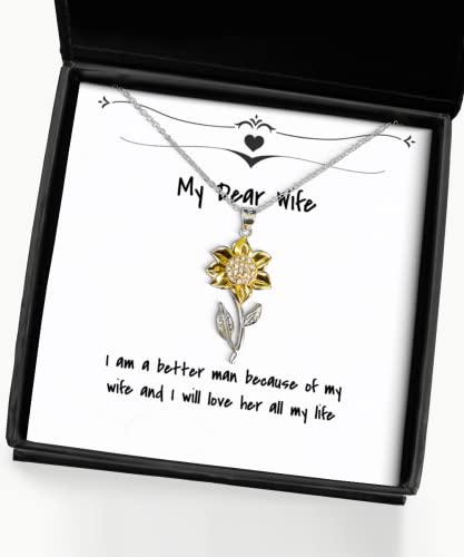 Brilliant Wife, I am a Better Man Because of My Wife and I Will Love, Inappropriate Holiday Sunflower Pendant Necklace for Wife