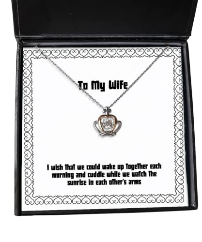 Inspire Wife, I Wish That we Could Wake up Together Each Morning and Cuddle While we Watch, Wife Crown Pendant Necklace from Husband