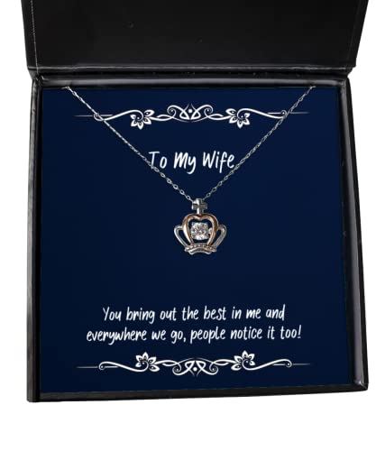 Cute Wife Gifts, You Bring Out The Best in me and Everywhere we go, People!, Unique Valentine's Day Crown Pendant Necklace Gifts for Wife