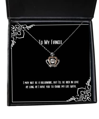 Fun Fiancee Gifts, I May not be a Billionaire, but I'll be Rich in Love as Long as I, Funny Crown Pendant Necklace for from, Wedding Gift Ideas, Engagement Gift Ideas, Bridal Shower Gift Ideas, Gift