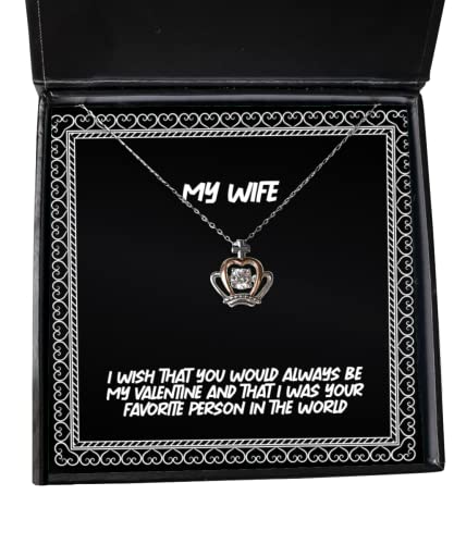 Inspirational Wife Gifts, I Wish That You Would Always be My Valentine and That I was Your, Fun Crown Pendant Necklace for Wife from Husband