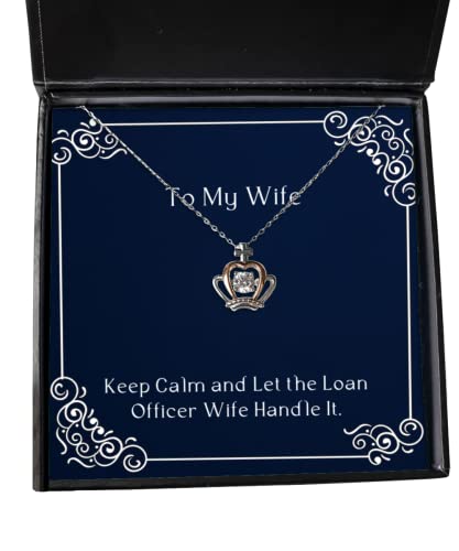 Fun Wife, Keep Calm and Let The Loan Officer Wife Handle It, Sarcasm Christmas Crown Pendant Necklace for Wife