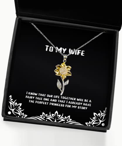 Useful Wife Gifts, I Know That Our Life Together Will be a Fairy Tale one and That I Already, Wife Sunflower Pendant Necklace from Husband