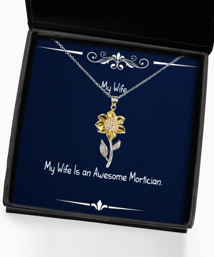 Gag Wife, My Wife is an Awesome Mortician, Gag Holiday Sunflower Pendant Necklace for