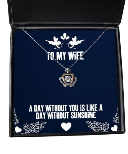 Brilliant Wife Crown Pendant Necklace, A Day Without You is Like a Day Without Sunshine, New Gifts for Wife, Christmas, New Years, Valentines Day, Mothers Day, Anniversaries