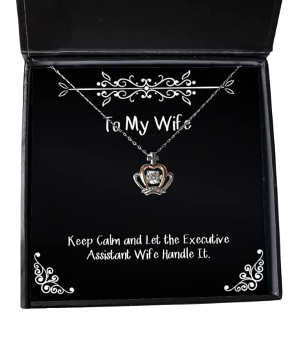 Wife for Wife, Keep Calm and Let The Executive Assistant Wife Handle It, Beautiful Wife Crown Pendant Necklace, Jewelry from Husband