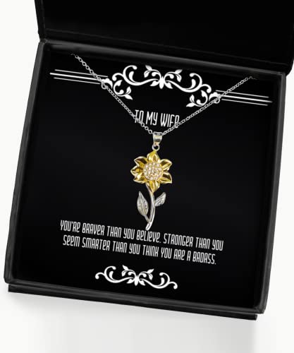 Funny Wife Sunflower Pendant Necklace, You're Braver Than You Believe. Stronger Than You Seem, Fun Gifts for Wife, Gift Ideas, Funny Gifts for Wife