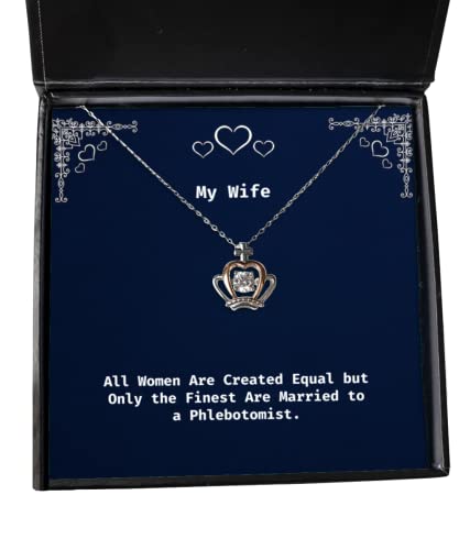 Funny Wife, All Women are Created Equal but Only The Finest are Married to a Phlebotomist, Holiday Crown Pendant Necklace for Wife