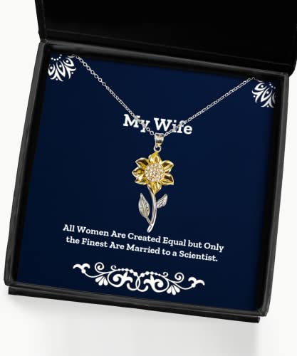 All Women are Created Equal but Only The Finest are Married to a Scientist. Sunflower Pendant Necklace, Wife Jewelry, Nice for Wife