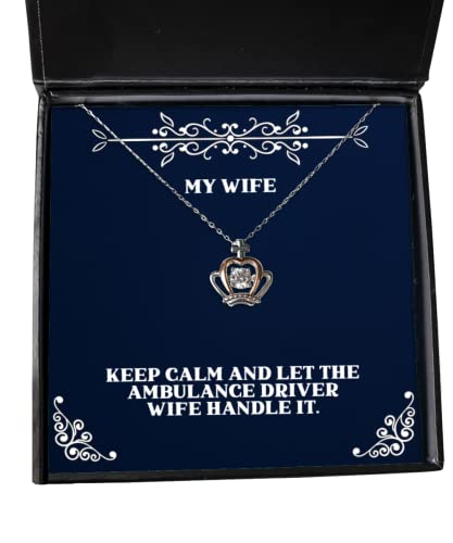 Inappropriate Wife Crown Pendant Necklace, Keep Calm and Let The Ambulance Driver Wife Handle It, Useful for Wife, Christmas