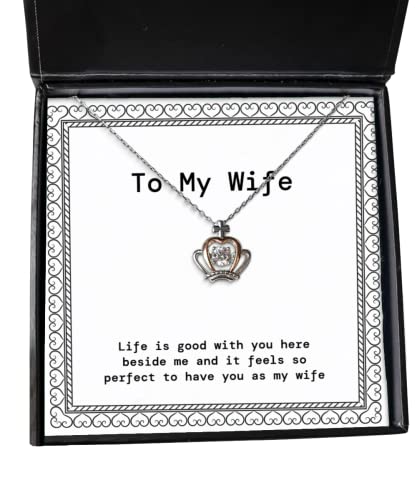 Inappropriate Wife Crown Pendant Necklace, Life is Good with You here Beside me and it Feels so, Brilliant for Wife, Holiday