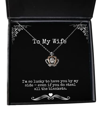 Special Wife Gifts, I'm so lucky to have you by my side - even if you do, Brilliant Birthday Crown Pendant Necklace From Wife, Gift ideas for her, Gift ideas for him, Gift ideas for mom, Gift ideas