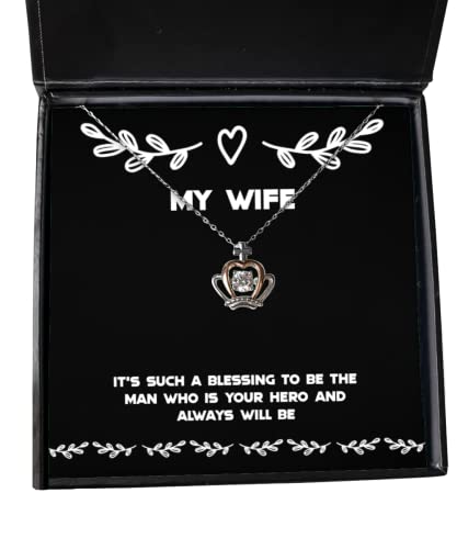 Unique Idea Wife, It's Such a Blessing to be The Man who is Your Hero and Always, Useful Crown Pendant Necklace for Wife from Husband