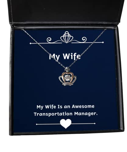 Special Wife, My Wife is an Awesome Transportation Manager, Wife Crown Pendant Necklace from Husband