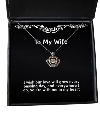 Love Wife, I Wish Our Love Will Grow Every Passing Day, and Everywhere I go, You're with me, Wife Crown Pendant Necklace from Husband