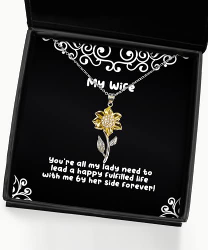 Inappropriate Wife Gifts, You're All My Lady Need to Lead a Happy Fulfilled Life!, Special Sunflower Pendant Necklace for Wife from Husband