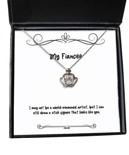 Special Fiancee Gifts, I May not be a World-Renowned Artist, but I can Still Draw a, Epic Crown Pendant Necklace for from, Fiancee Birthday Gift Ideas, Fiancee Birthday Present, Fiancee Birthday