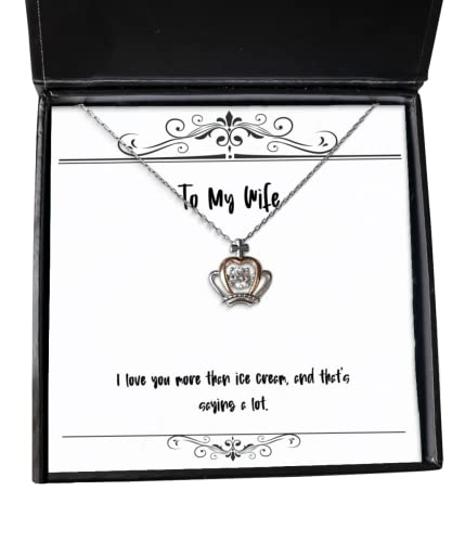 Funny Wife Gifts, I love you more than ice cream, and that's saying a lot, New Birthday Crown Pendant Necklace From Wife, Funny wife crown pendant necklace gift ideas, Unique funny wife crown pendant