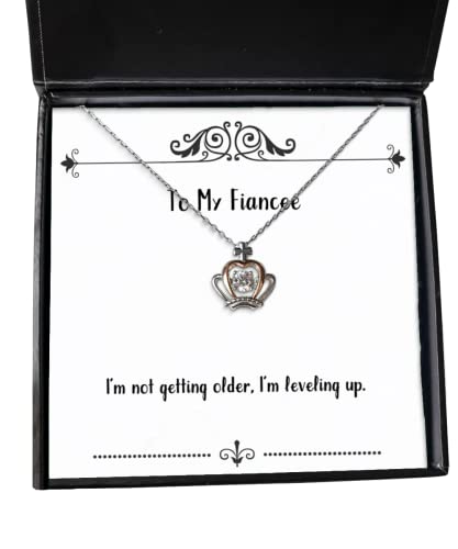 Best Fiancee Crown Pendant Necklace, I'm not Getting Older, I'm Leveling up, Gifts for, Present from, Jewelry for Fiancee, Fiancee Birthday Present, Fiancee Birthday Gift Ideas, What to get