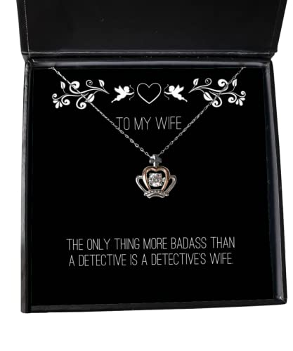 Unique Idea Wife, The Only Thing More Badass Than a Detective is a Detective's Wife, Wife Crown Pendant Necklace from Husband