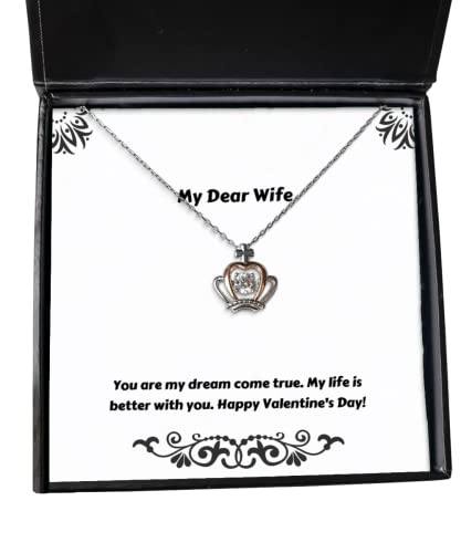 Fancy Wife Gifts, You are My Dream Come True. My Life is Better with You. Happy!, Funny Valentine's Day Crown Pendant Necklace from Wife
