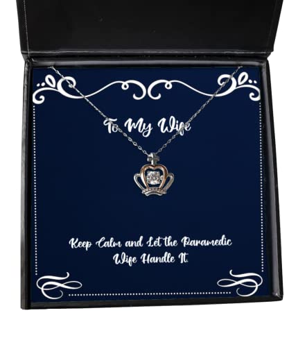 Unique Idea Wife Crown Pendant Necklace, Keep Calm and Let The Paramedic Wife Handle It, Present for Wife, Cool from Husband