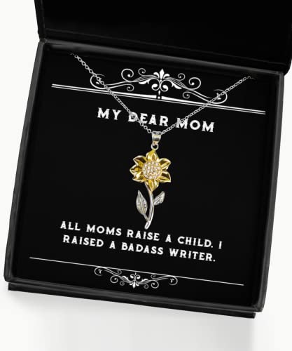 All Moms Raise a Child. I Raised a Badass Writer. Mom Sunflower Pendant Necklace, Unique Mom Gifts, for Mother