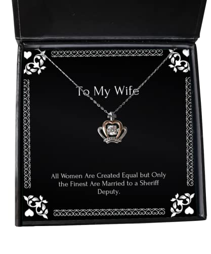 Love Wife Gifts, All Women are Created Equal but Only The Finest are Married to a Sheriff Deputy, Wife Crown Pendant Necklace from Husband