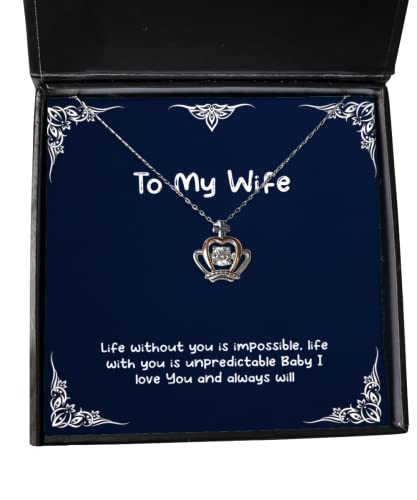 Epic Wife, Life Without You is Impossible, Life with You is Unpredictable Baby I, Epic Crown Pendant Necklace for Wife from Husband