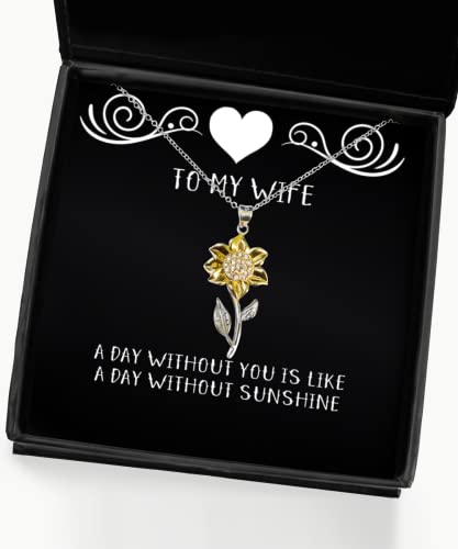 Love Wife, A Day Without You is Like a Day Without Sunshine, Perfect Holiday Sunflower Pendant Necklace from Wife